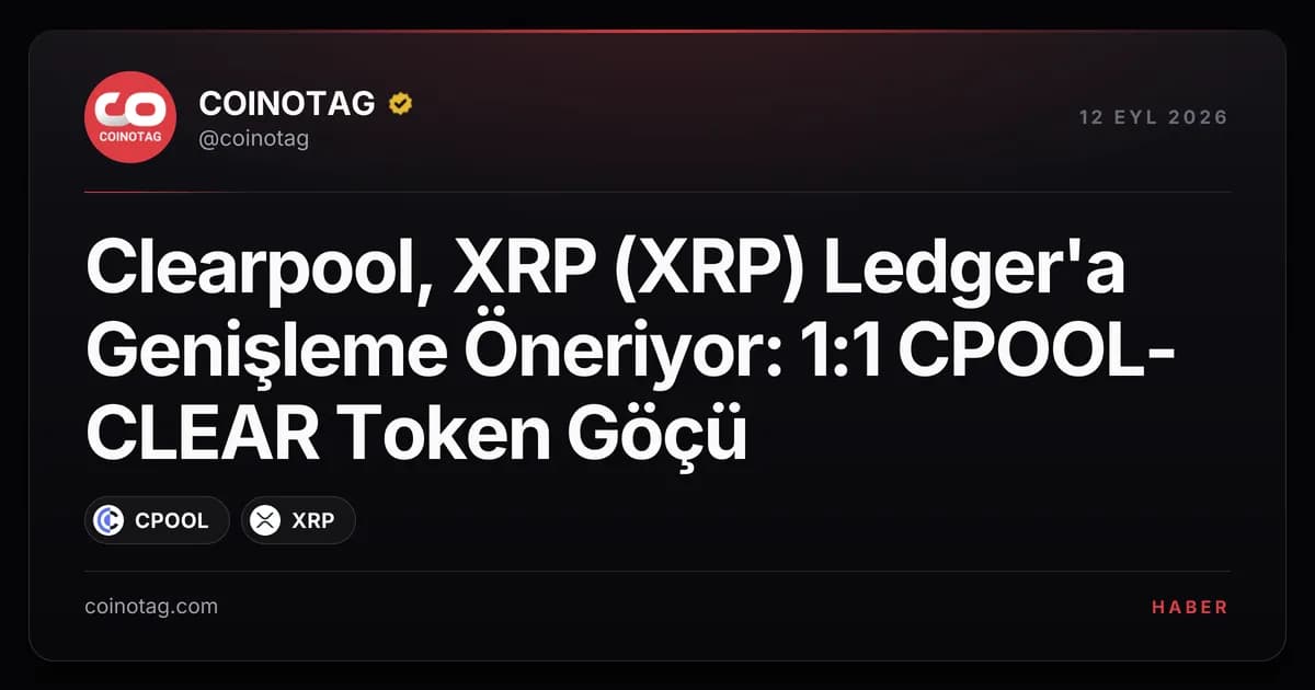 Clearpool, XRP (XRP) Ledger'a Genişleme Öneriyor: 1:1 CPOOL-CLEAR Token Göçü
