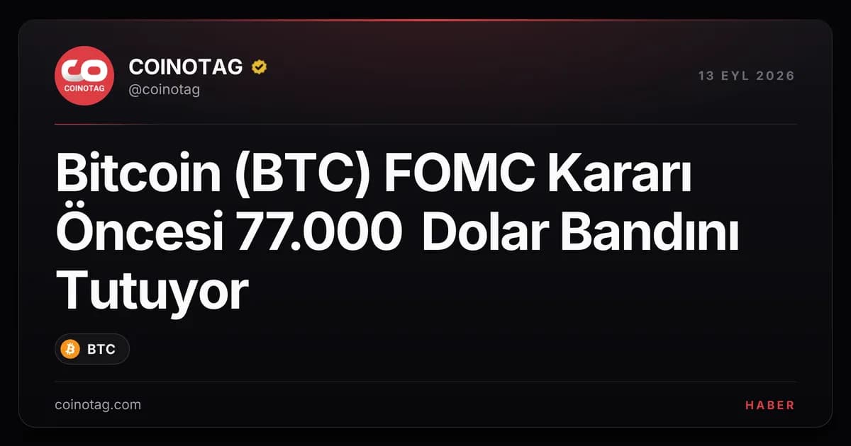 Bitcoin (BTC) FOMC Kararı Öncesi 77.000 Dolar Bandını Tutuyor