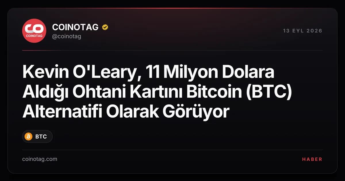 Kevin O'Leary, 11 Milyon Dolara Aldığı Ohtani Kartını Bitcoin (BTC) Alternatifi Olarak Görüyor