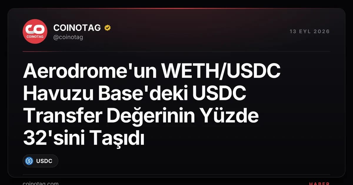 Aerodrome'un WETH/USDC Havuzu Base'deki USDC Transfer Değerinin Yüzde 32'sini Taşıdı