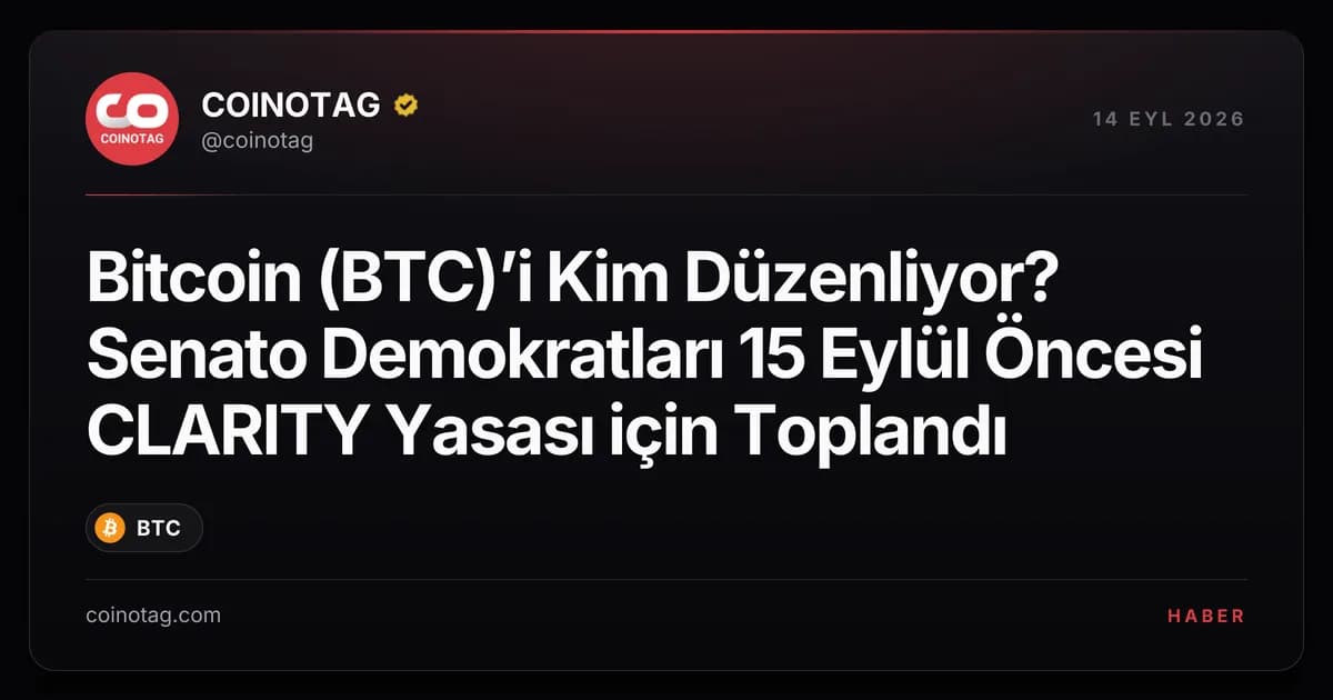 Bitcoin (BTC)’i Kim Düzenliyor? Senato Demokratları 15 Eylül Öncesi CLARITY Yasası için Toplandı