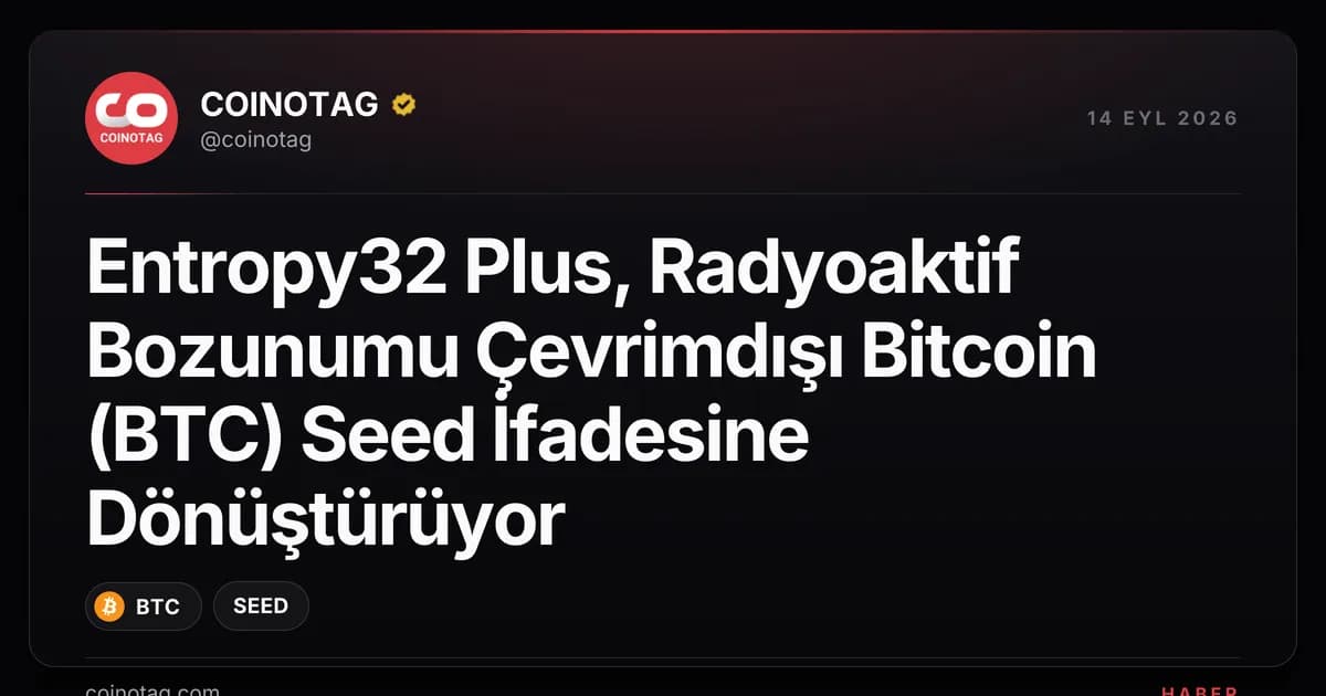 Entropy32 Plus, Radyoaktif Bozunumu Çevrimdışı Bitcoin (BTC) Seed İfadesine Dönüştürüyor