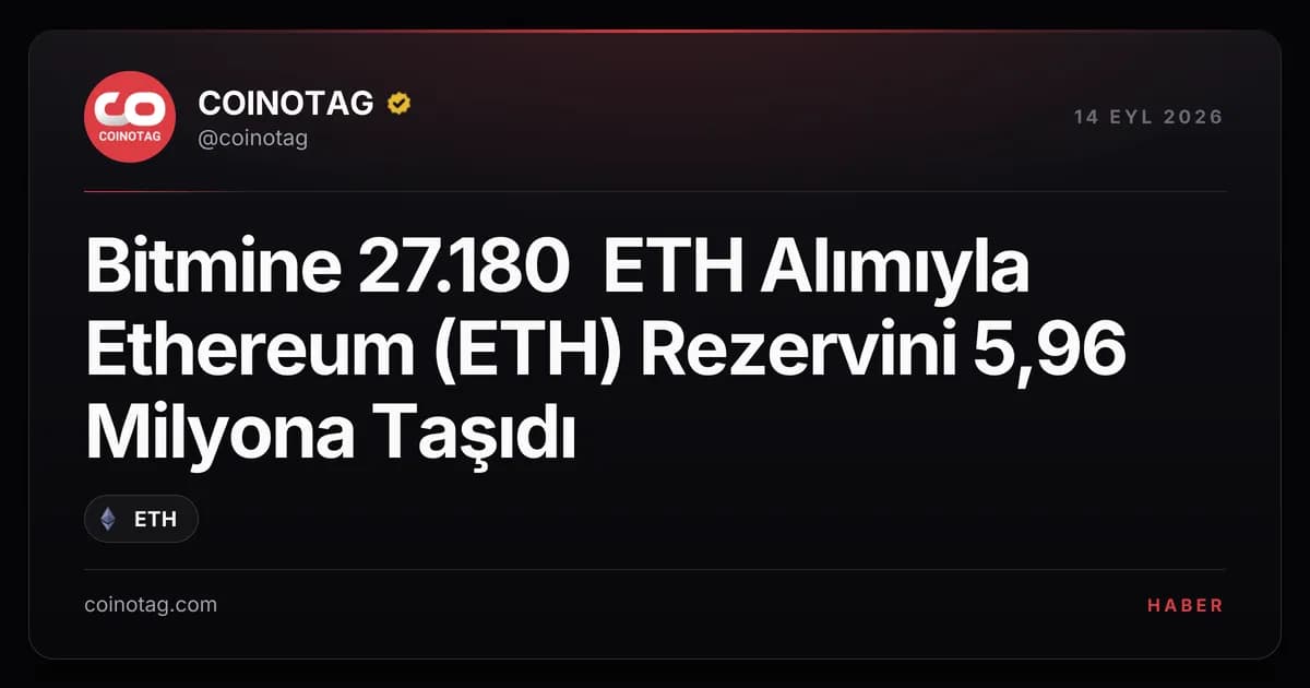 Bitmine 27.180 ETH Alımıyla Ethereum (ETH) Rezervini 5,96 Milyona Taşıdı