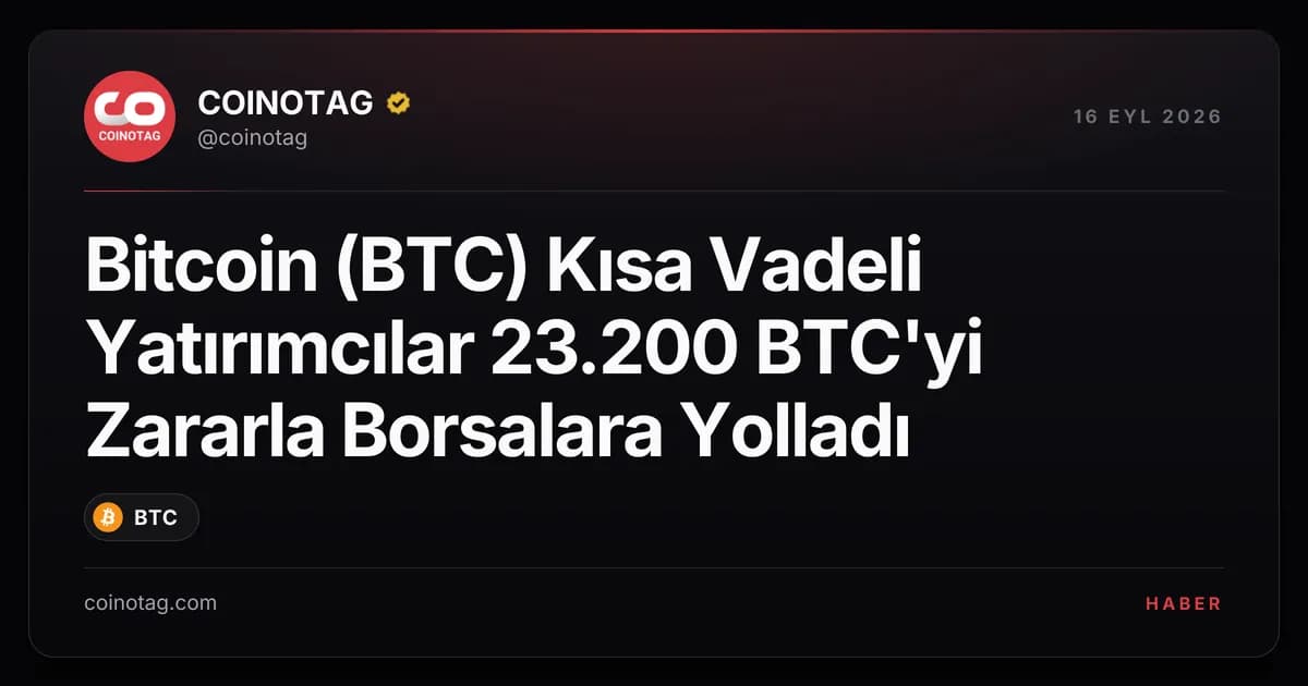 Bitcoin (BTC) Kısa Vadeli Yatırımcılar 23.200 BTC'yi Zararla Borsalara Yolladı