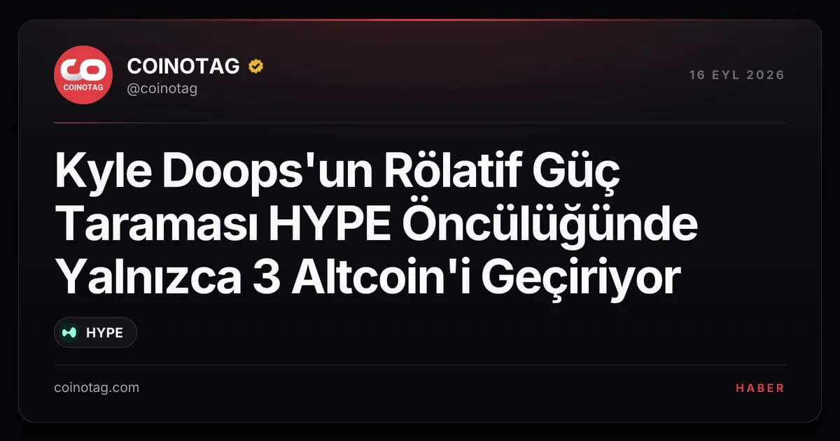 Kyle Doops'un Rölatif Güç Taraması HYPE Öncülüğünde Yalnızca 3 Altcoin'i Geçiriyor