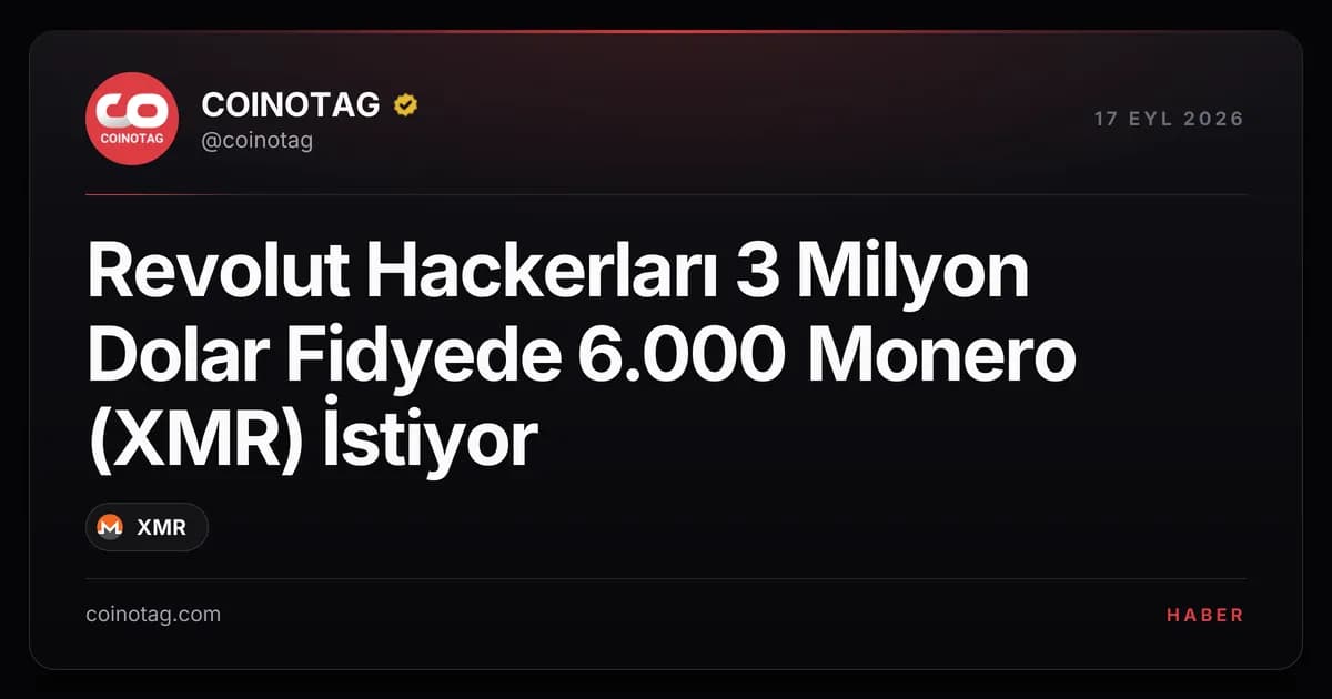 Revolut Hackerları 3 Milyon Dolar Fidyede 6.000 Monero (XMR) İstiyor