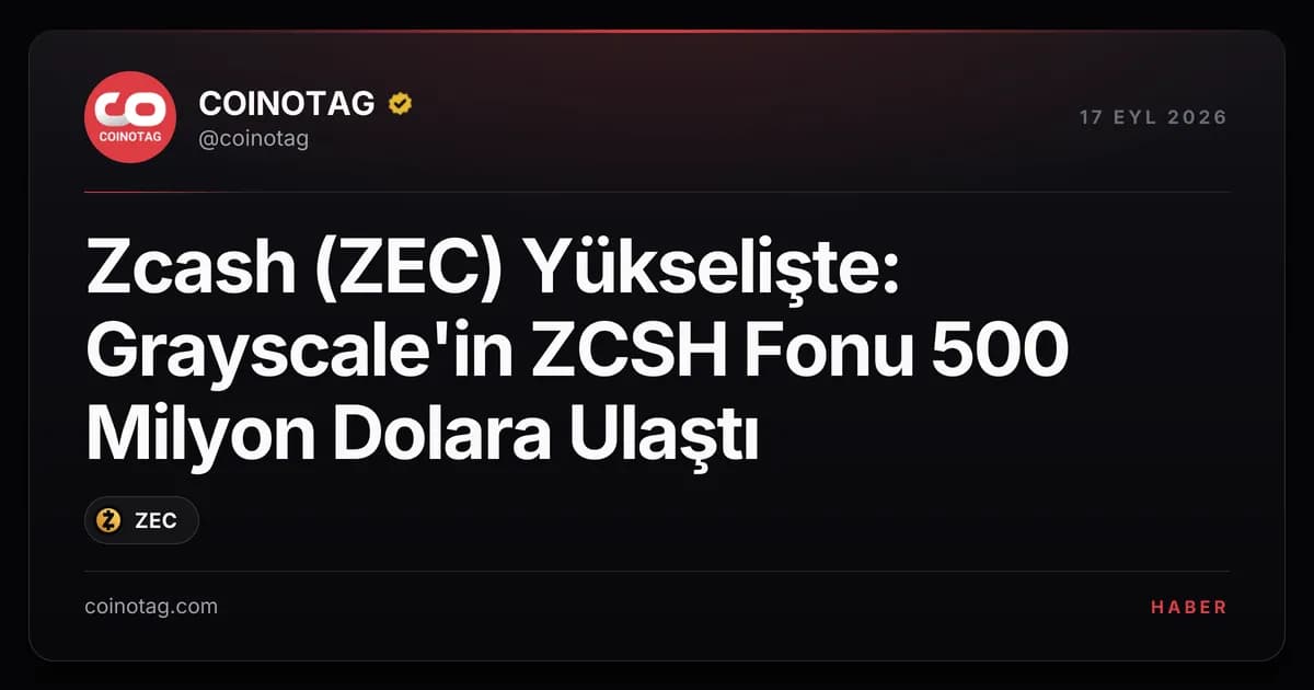 Zcash (ZEC) Yükselişte: Grayscale'in ZCSH Fonu 500 Milyon Dolara Ulaştı