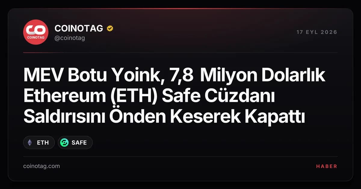 MEV Botu Yoink, 7,8 Milyon Dolarlık Ethereum (ETH) Safe Cüzdanı Saldırısını Önden Keserek Kapattı