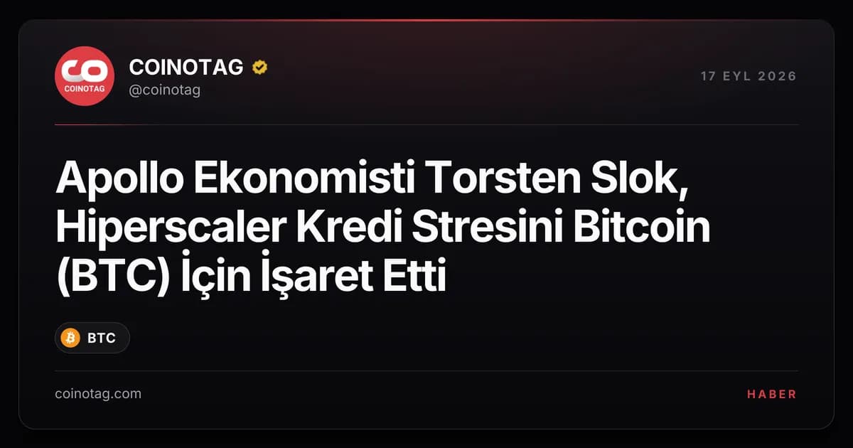 Apollo Ekonomisti Torsten Slok, Hiperscaler Kredi Stresini Bitcoin (BTC) İçin İşaret Etti