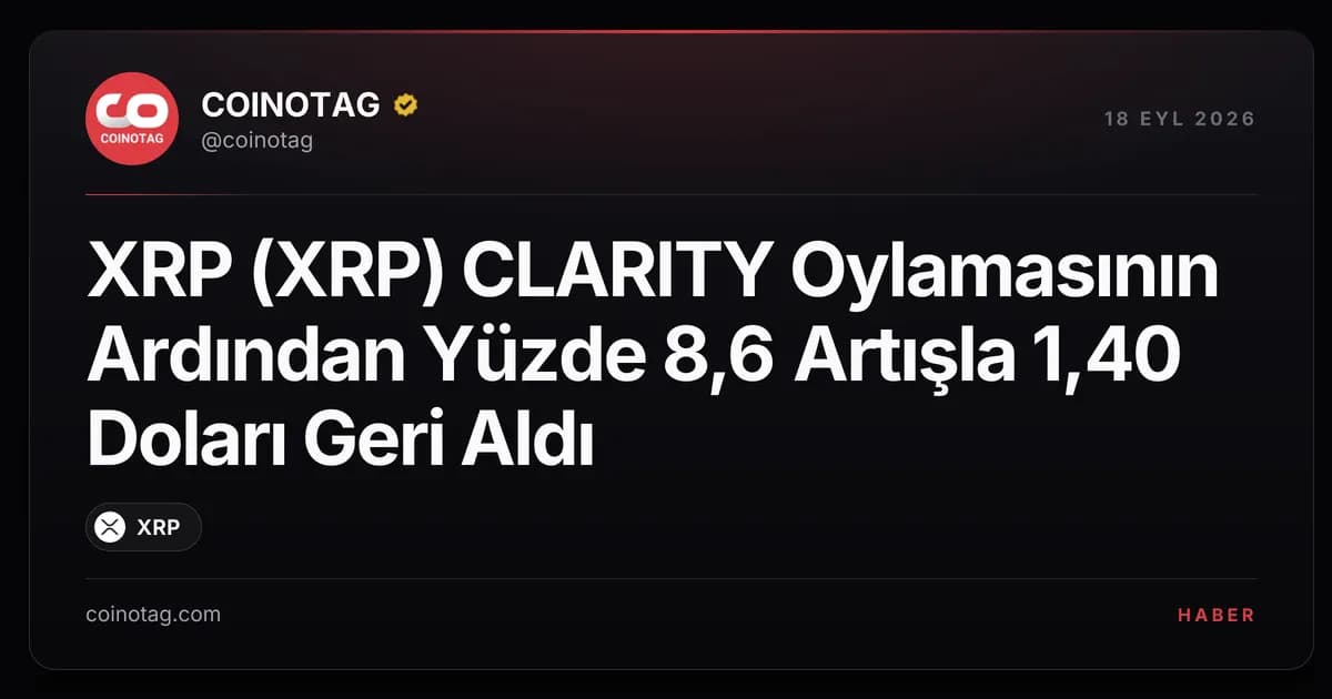 XRP (XRP) CLARITY Oylamasının Ardından Yüzde 8,6 Artışla 1,40 Doları Geri Aldı