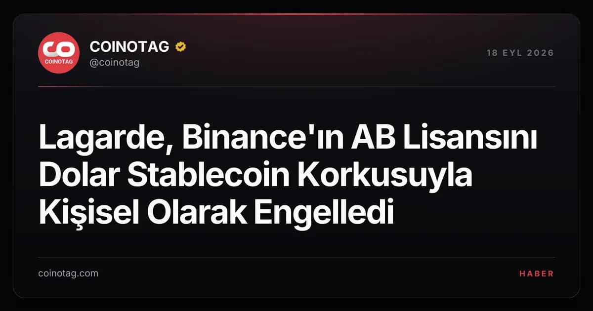 Lagarde, Binance'ın AB Lisansını Dolar Stablecoin Korkusuyla Kişisel Olarak Engelledi