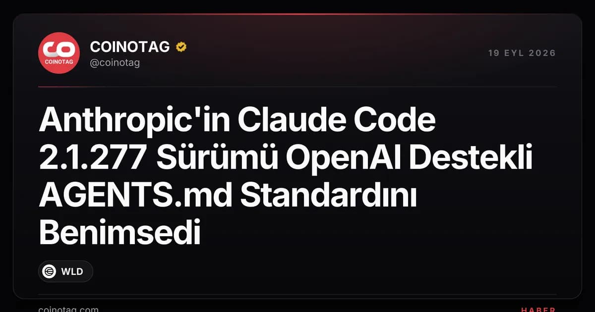 Anthropic'in Claude Code 2.1.277 Sürümü OpenAI Destekli AGENTS.md Standardını Benimsedi