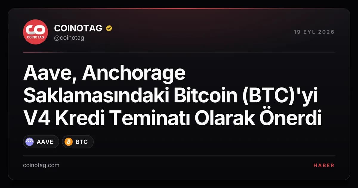 Aave, Anchorage Saklamasındaki Bitcoin (BTC)'yi V4 Kredi Teminatı Olarak Önerdi