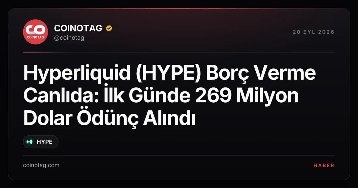 Hyperliquid (HYPE) Borç Verme Canlıda: İlk Günde 269 Milyon Dolar Ödünç Alındı