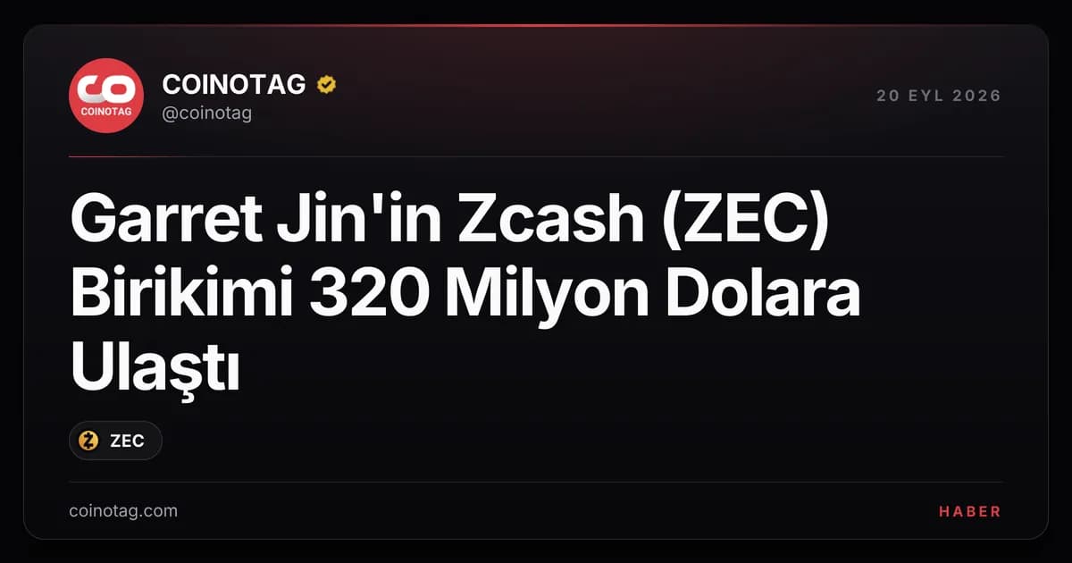 Garret Jin'in Zcash (ZEC) Birikimi 320 Milyon Dolara Ulaştı