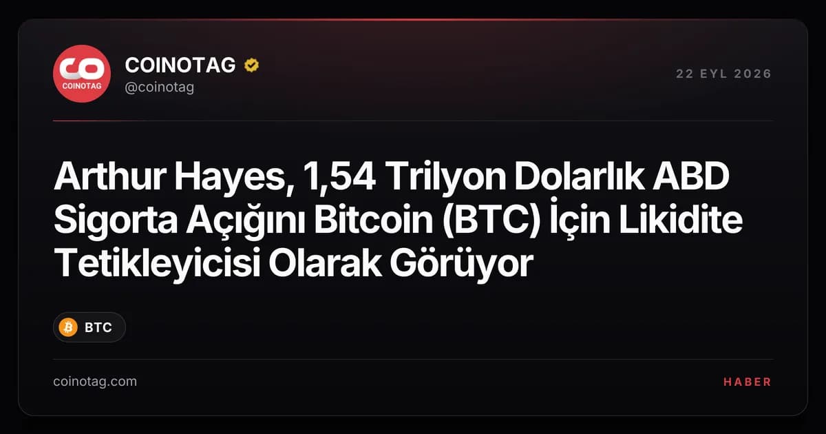 Arthur Hayes, 1,54 Trilyon Dolarlık ABD Sigorta Açığını Bitcoin (BTC) İçin Likidite Tetikleyicisi Olarak Görüyor