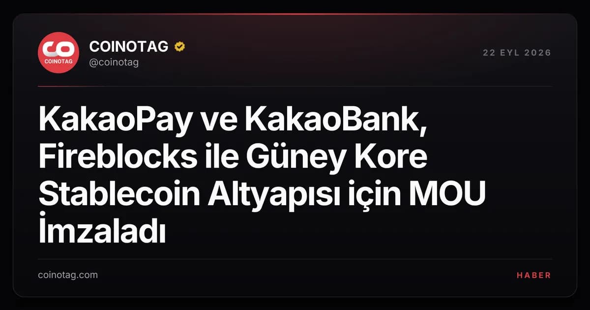KakaoPay ve KakaoBank, Fireblocks ile Güney Kore Stablecoin Altyapısı için MOU İmzaladı