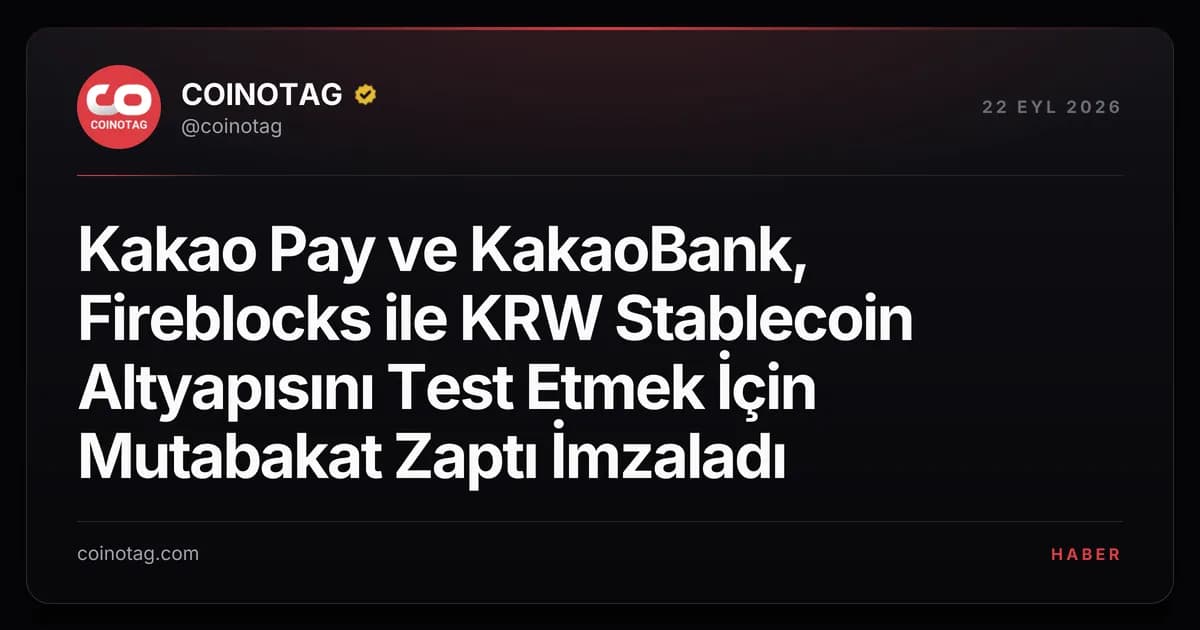 Kakao Pay ve KakaoBank, Fireblocks ile KRW Stablecoin Altyapısını Test Etmek İçin Mutabakat Zaptı İmzaladı