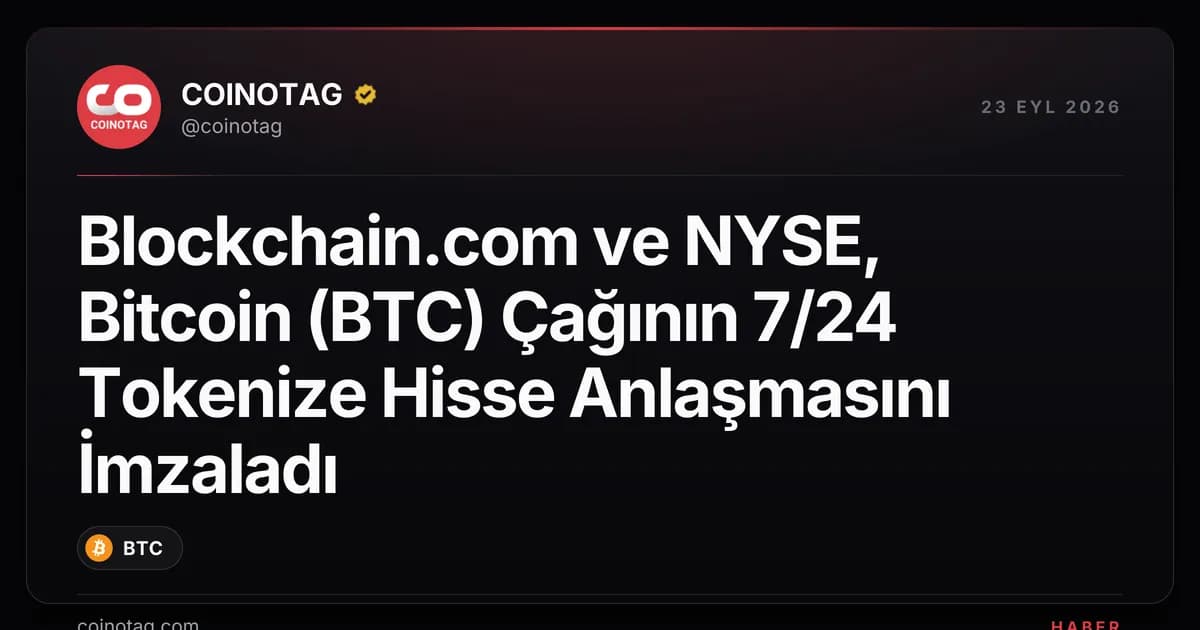Blockchain.com ve NYSE, Bitcoin (BTC) Çağının 7/24 Tokenize Hisse Anlaşmasını İmzaladı