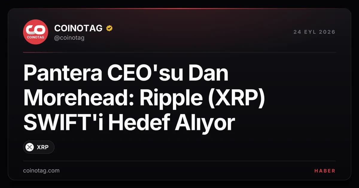 Pantera CEO'su Dan Morehead: Ripple (XRP) SWIFT'i Hedef Alıyor