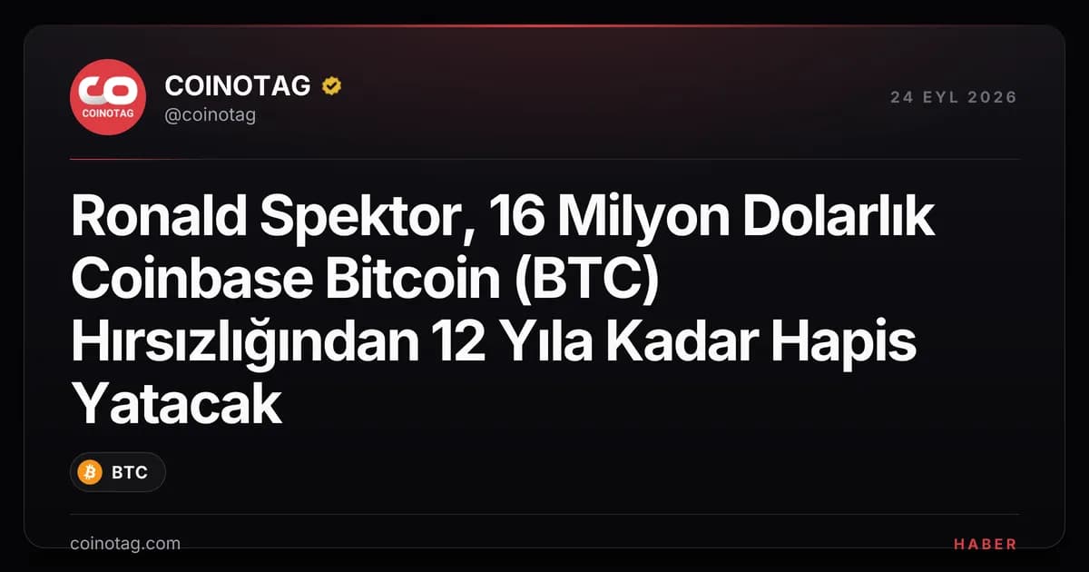 Ronald Spektor, 16 Milyon Dolarlık Coinbase Bitcoin (BTC) Hırsızlığından 12 Yıla Kadar Hapis Yatacak
