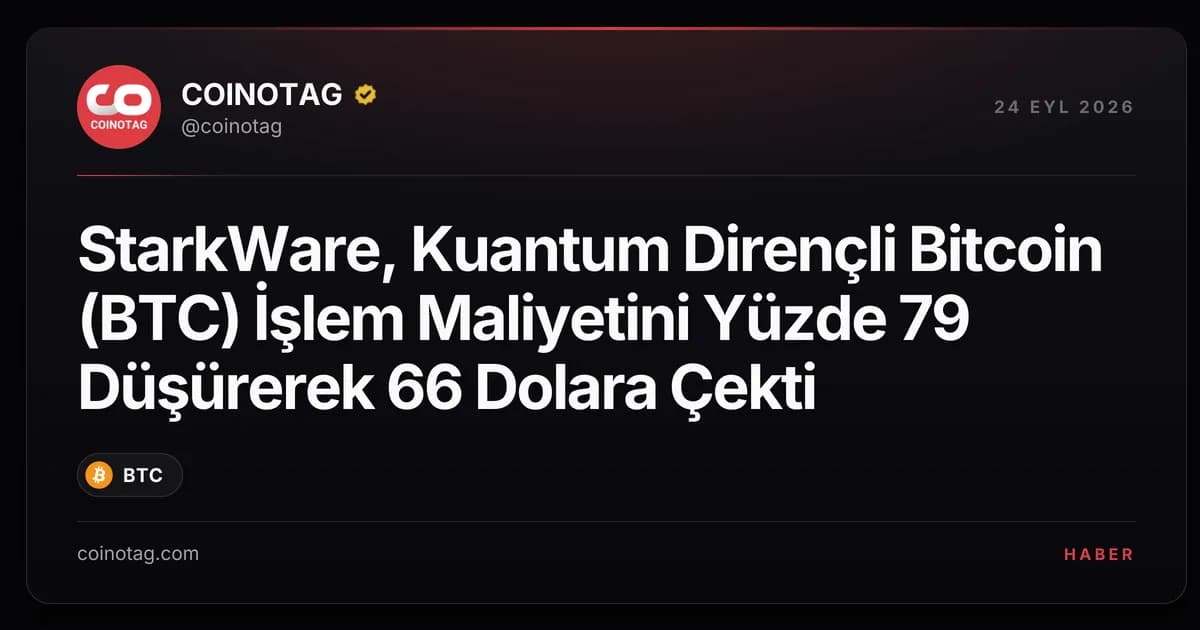 StarkWare, Kuantum Dirençli Bitcoin (BTC) İşlem Maliyetini Yüzde 79 Düşürerek 66 Dolara Çekti