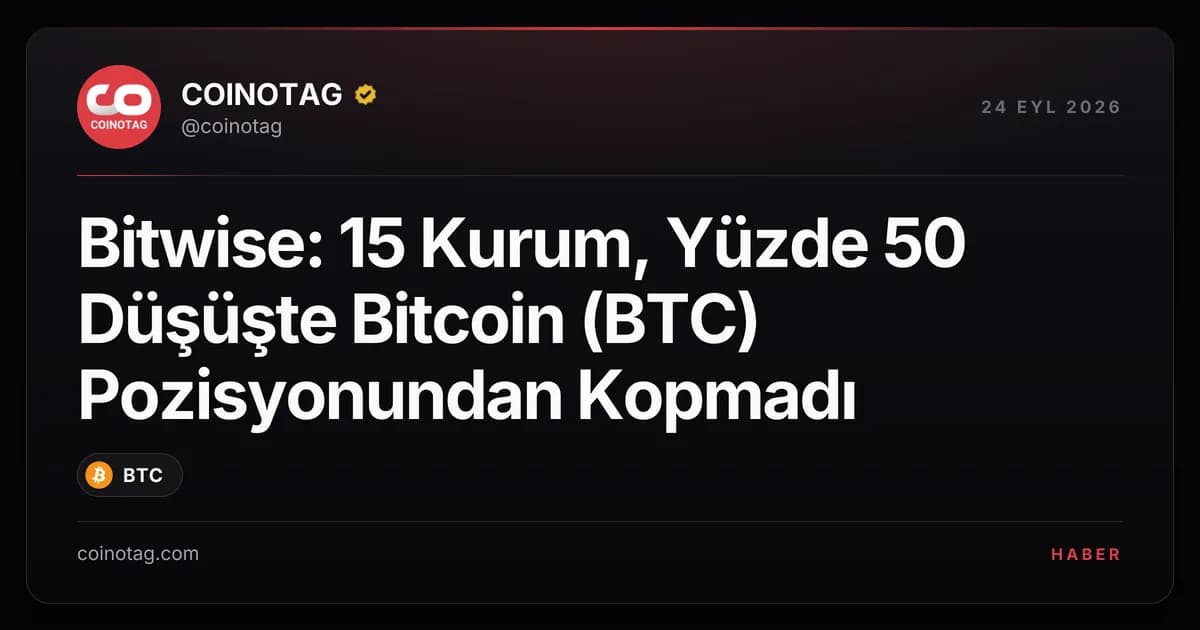 Bitwise: 15 Kurum, Yüzde 50 Düşüşte Bitcoin (BTC) Pozisyonundan Kopmadı