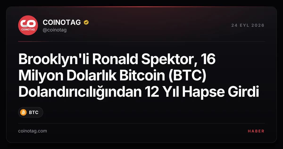 Brooklyn'li Ronald Spektor, 16 Milyon Dolarlık Bitcoin (BTC) Dolandırıcılığından 12 Yıl Hapse Girdi
