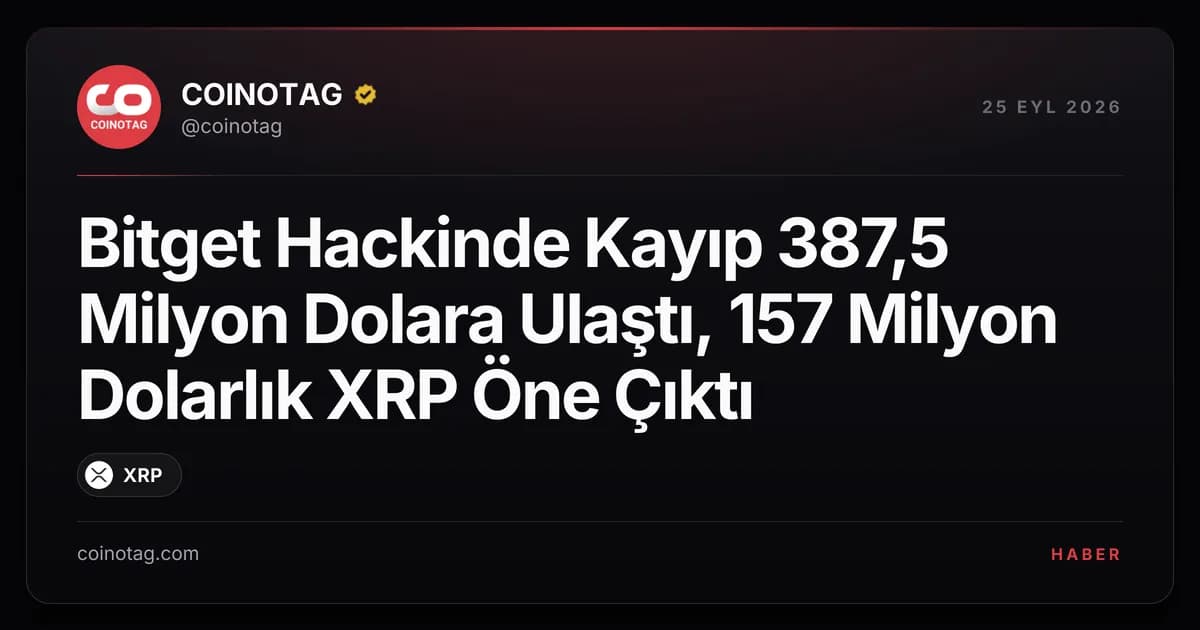 Bitget Hackinde Kayıp 387,5 Milyon Dolara Ulaştı, 157 Milyon Dolarlık XRP Öne Çıktı