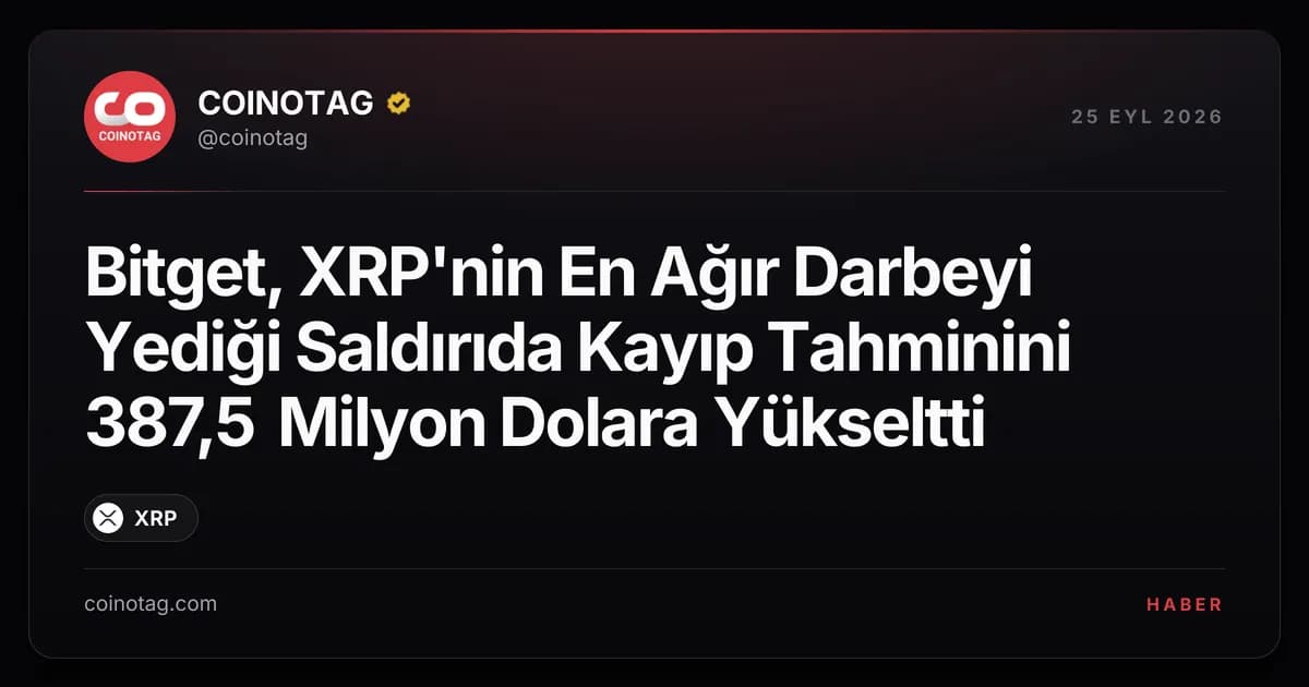 Bitget, XRP'nin En Ağır Darbeyi Yediği Saldırıda Kayıp Tahminini 387,5 Milyon Dolara Yükseltti