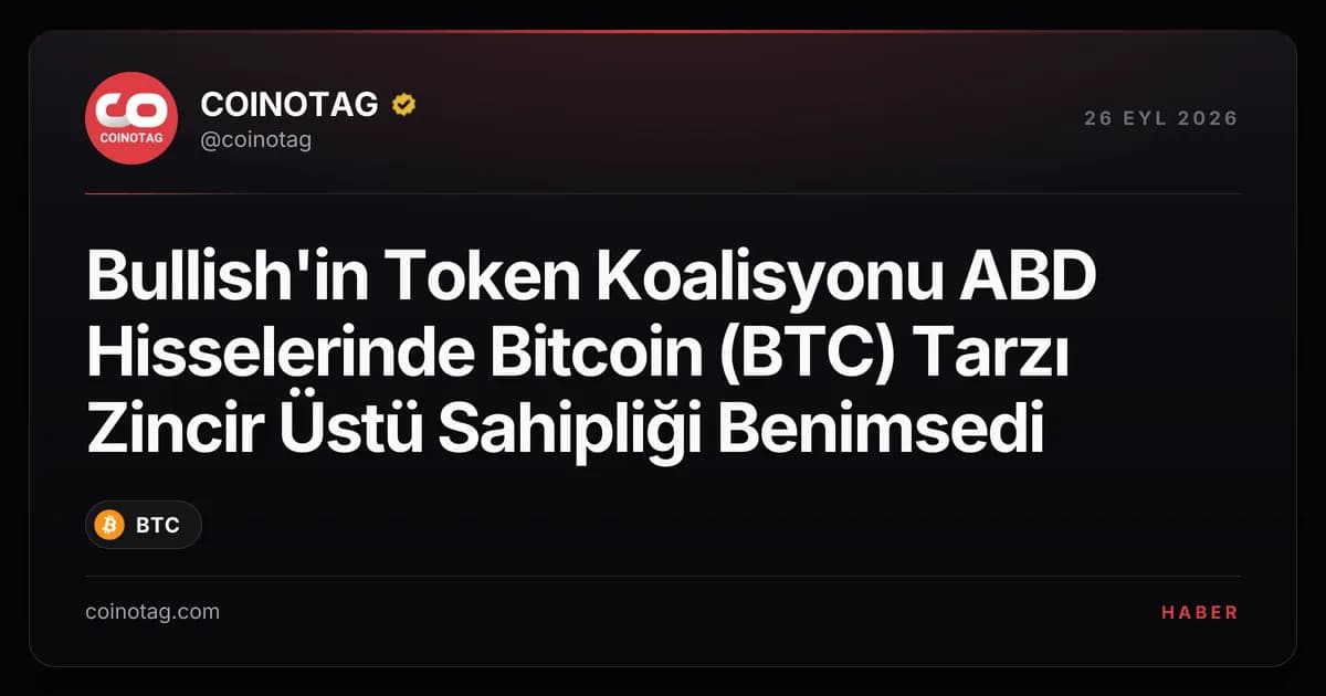 Bullish'in Token Koalisyonu ABD Hisselerinde Bitcoin (BTC) Tarzı Zincir Üstü Sahipliği Benimsedi