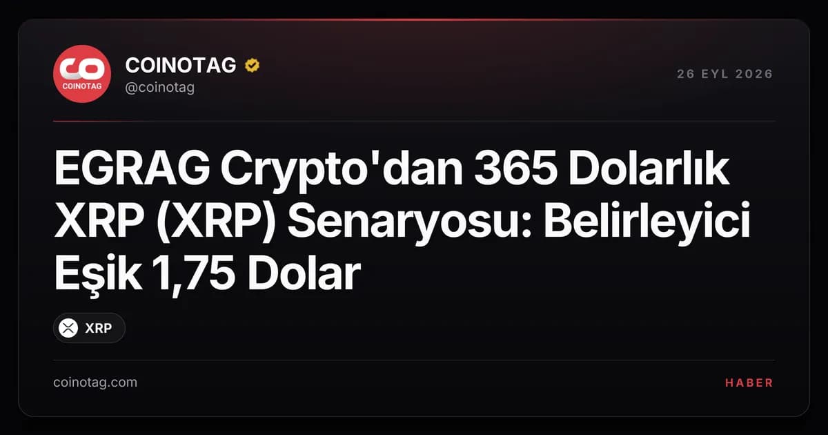 EGRAG Crypto'dan 365 Dolarlık XRP (XRP) Senaryosu: Belirleyici Eşik 1,75 Dolar