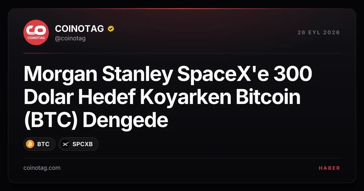 Morgan Stanley SpaceX'e 300 Dolar Hedef Koyarken Bitcoin (BTC) Dengede