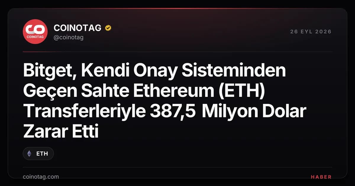 Bitget, Kendi Onay Sisteminden Geçen Sahte Ethereum (ETH) Transferleriyle 387,5 Milyon Dolar Zarar Etti