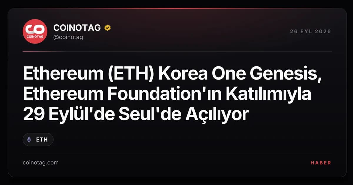 Ethereum (ETH) Korea One Genesis, Ethereum Foundation'ın Katılımıyla 29 Eylül'de Seul'de Açılıyor