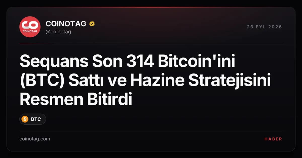 Sequans Son 314 Bitcoin'ini (BTC) Sattı ve Hazine Stratejisini Resmen Bitirdi