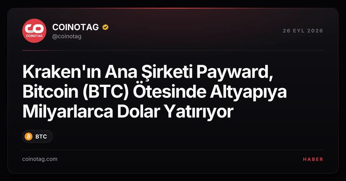Kraken'ın Ana Şirketi Payward, Bitcoin (BTC) Ötesinde Altyapıya Milyarlarca Dolar Yatırıyor