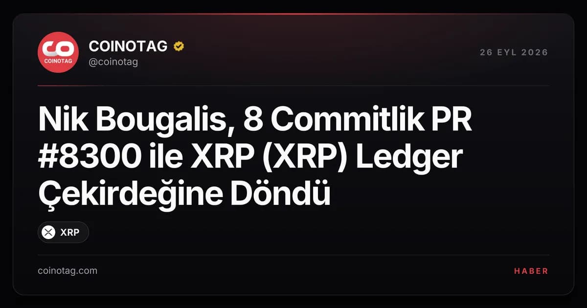 Nik Bougalis, 8 Commitlik PR #8300 ile XRP (XRP) Ledger Çekirdeğine Döndü