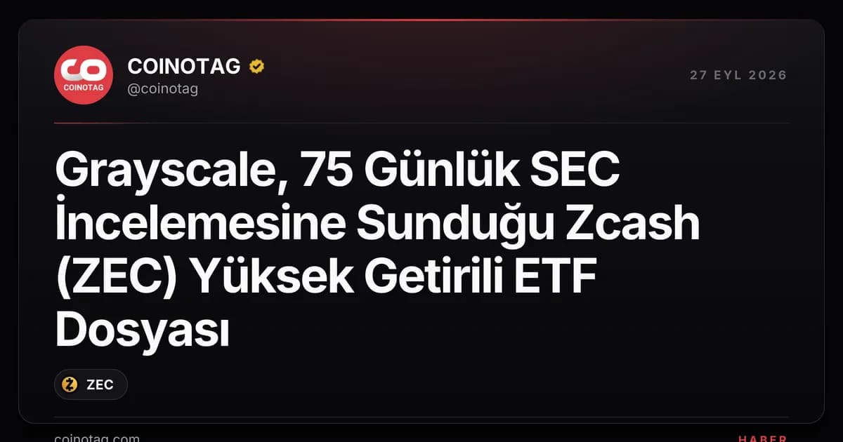 Grayscale, 75 Günlük SEC İncelemesine Sunduğu Zcash (ZEC) Yüksek Getirili ETF Dosyası