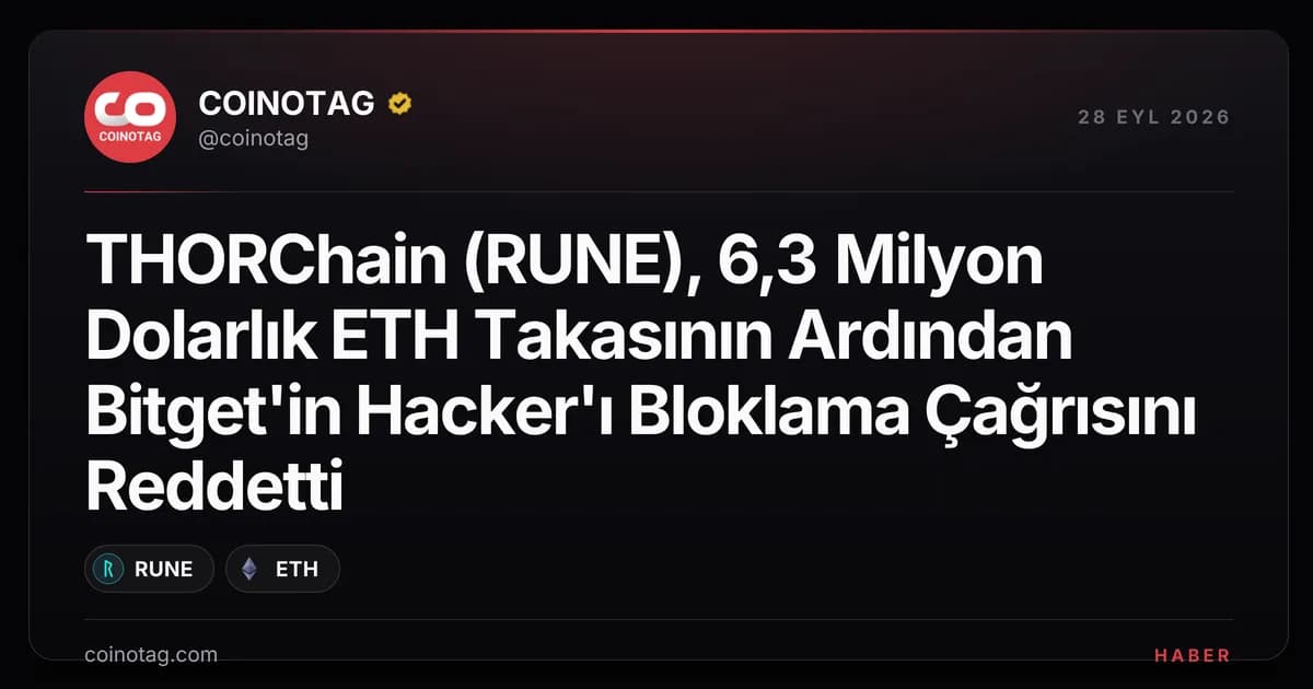 THORChain (RUNE), 6,3 Milyon Dolarlık ETH Takasının Ardından Bitget'in Hacker'ı Bloklama Çağrısını Reddetti