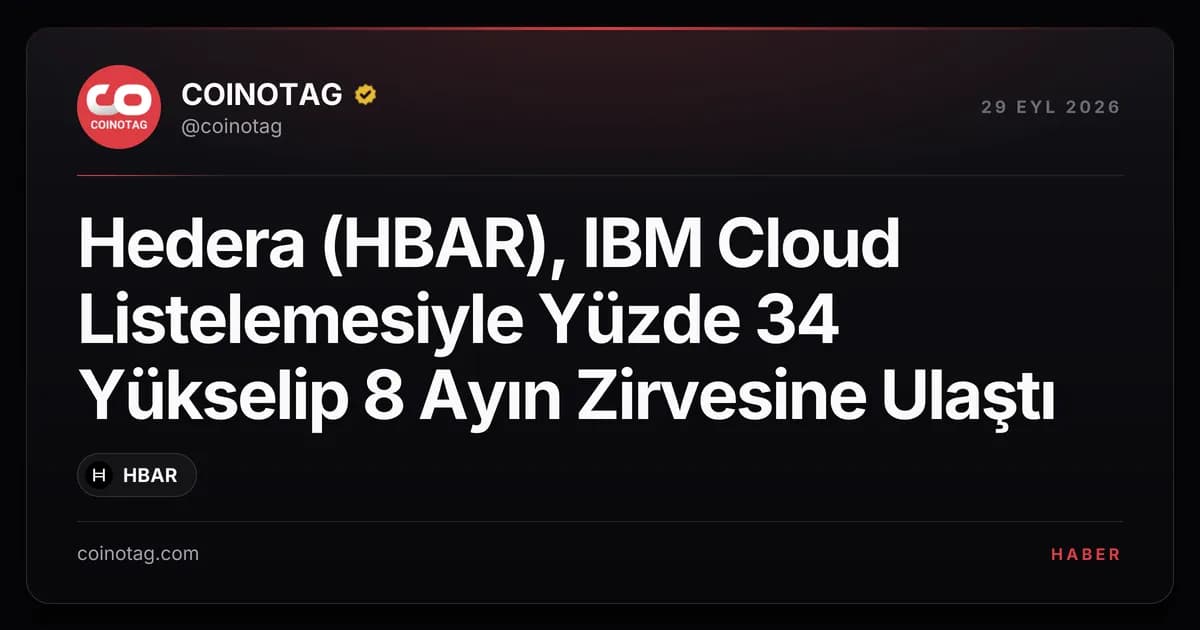 Hedera (HBAR), IBM Cloud Listelemesiyle Yüzde 34 Yükselip 8 Ayın Zirvesine Ulaştı