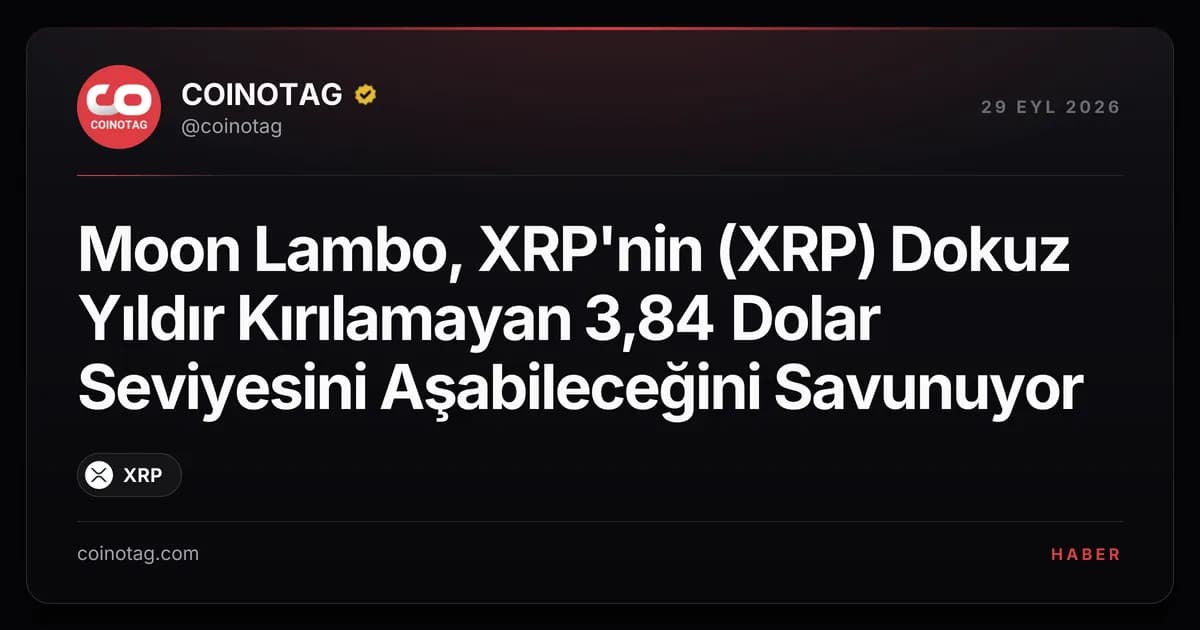 Moon Lambo, XRP'nin (XRP) Dokuz Yıldır Kırılamayan 3,84 Dolar Seviyesini Aşabileceğini Savunuyor