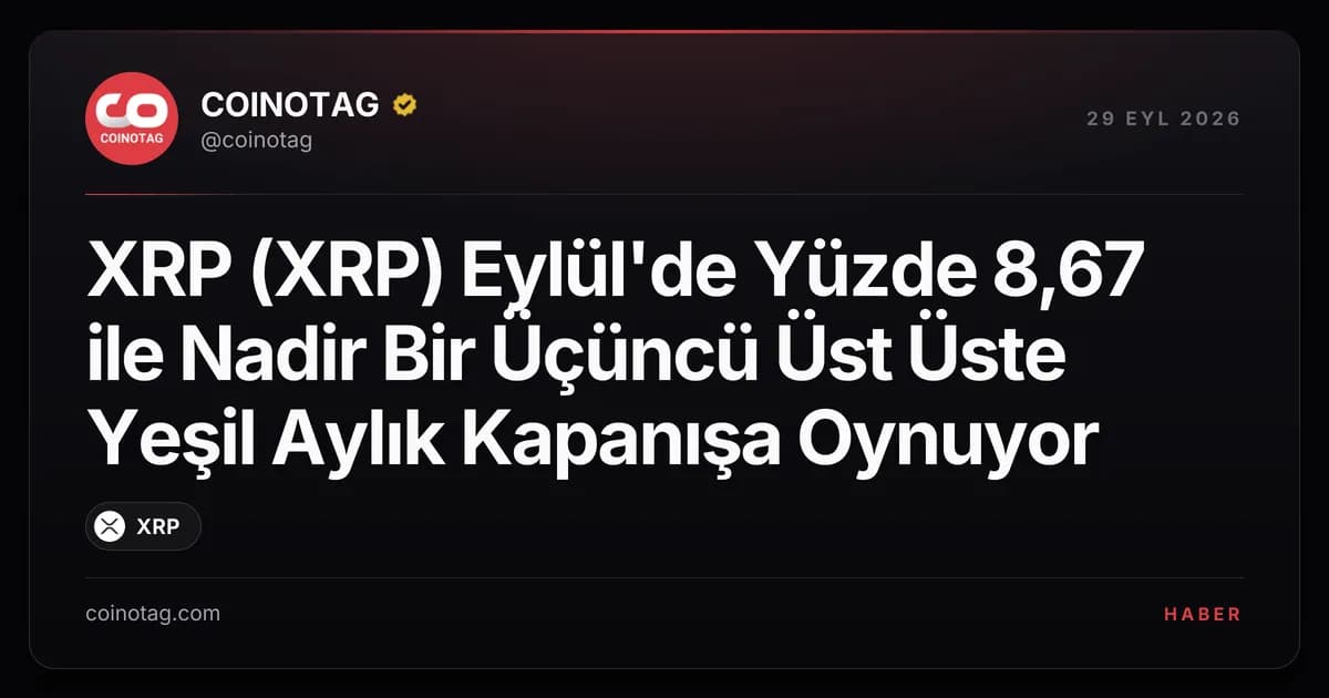 XRP (XRP) Eylül'de Yüzde 8,67 ile Nadir Bir Üçüncü Üst Üste Yeşil Aylık Kapanışa Oynuyor