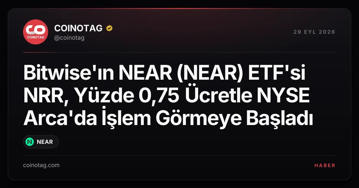 Bitwise'ın NEAR (NEAR) ETF'si NRR, Yüzde 0,75 Ücretle NYSE Arca'da İşlem Görmeye Başladı