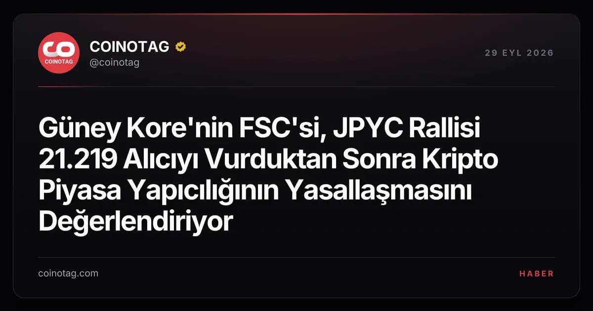 Güney Kore'nin FSC'si, JPYC Rallisi 21.219 Alıcıyı Vurduktan Sonra Kripto Piyasa Yapıcılığının Yasallaşmasını Değerlendiriyor