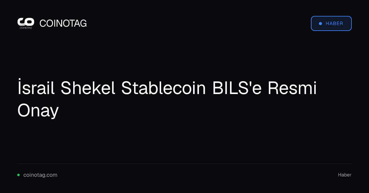 İsrail Shekel Stablecoin BILS'e Resmi Onay