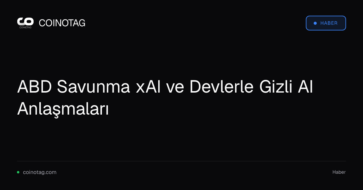 ABD Savunma xAI ve Devlerle Gizli AI Anlaşmaları