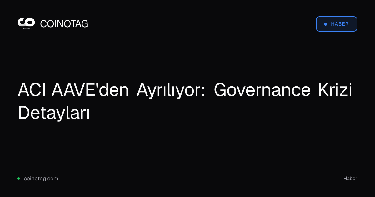 ACI AAVE'den Ayrılıyor: Governance Krizi Detayları