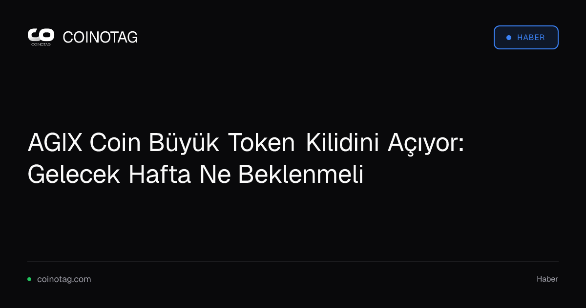 AGIX Coin Büyük Token Kilidini Açıyor: Gelecek Hafta Ne Beklenmeli