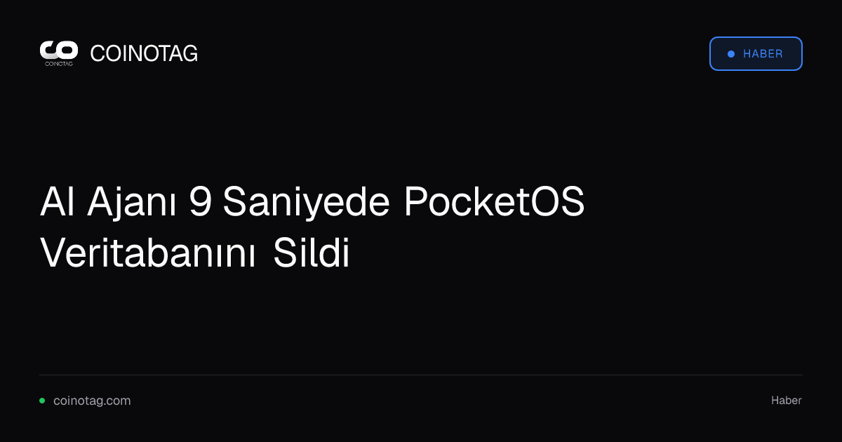 AI Ajanı 9 Saniyede PocketOS Veritabanını Sildi